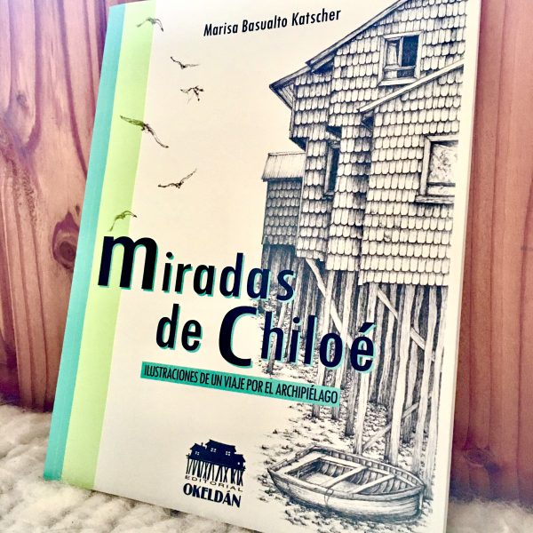 Libro MIRADAS DE CHILOÉ, Ilustraciones de un viaje por el Archipiélago